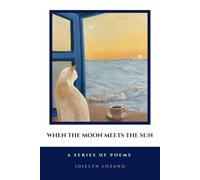 When the Moon Meets the Sun: A Series of Poems