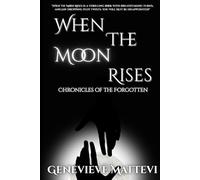 When the Moon Rises: Chronicles of the Forgotten