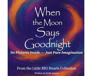 When the Moon Says Goodnight: No Pictures Inside - Just Pure Imagination