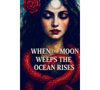 When the Moon Weeps The Ocean Rises: Mother Earth's Whispers