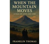 WHEN THE MOUNTAIN MOVES: A TALE OF LOVE AND LOSS