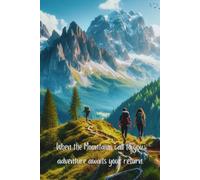 When the Mountains call to you adventure awaits your return.