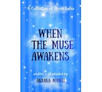 When the Muse Awakens: A Collection of Three Tales
