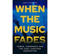 When the Music Fades: Power, Surrender and the Soul Survivor Generation