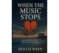 When The Music Stops: A novel about love, loss, and the silence that lingers