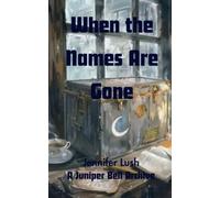 When the Names Are Gone: A Juniper Bell Archive