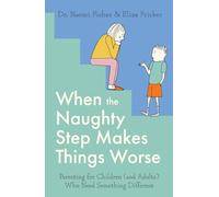 When the Naughty Step Makes Things Worse: The Art and Science of Low Demand Parenting
