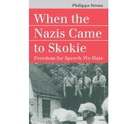 When the Nazis Came to Skokie: Freedom for Speech We Hate