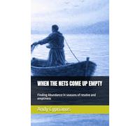 WHEN THE NETS COME UP EMPTY: Finding Abundance in seasons of resolve and emptiness