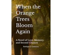 When the Orange Trees Bloom Again: A Novel of Love, Memory, and Second Chances