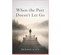 When the Past Doesn’t Let Go