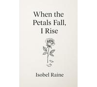 When the Petals Fall, I Rise