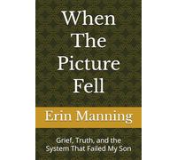 When The Picture Fell: Grief, Truth, and the System That Failed My Son