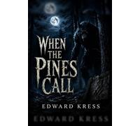 When the Pines Call: A Dogman Horror Novel