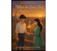 When the Quiet Boy Burned for Her: anime inspired romance book,small town Indian love story,heart touching YA romance,soft boy main character romance,tender love story for teens,aesthetic romance
