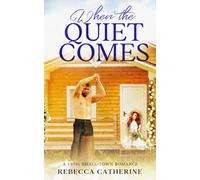 When The Quiet Comes: A Small Town Historical Romance