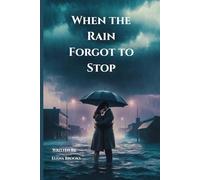 When the Rain Forgot to Stop: A Heartfelt Contemporary Love Story