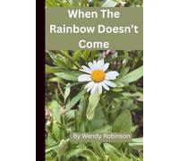 When The Rainbow Doesn't Come: A Memoir of Miscarriage, Molar Pregnancy, and Healing