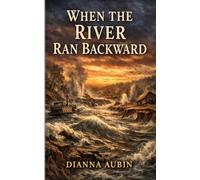 When the River Ran Backward