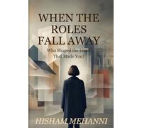WHEN THE ROLES FALL AWAY: Who Shaped the Ideas That Made You?