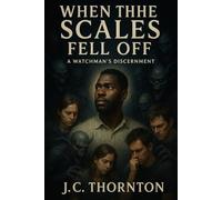 When the Scales Fell Off: A Watchman’s Discernment