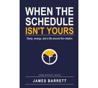 When the Schedule Isn't Yours: A Shift Worker's System for Sleep, Energy, and a Life Around the Rotation