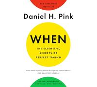 When: The Scientific Secrets of Perfect Timing