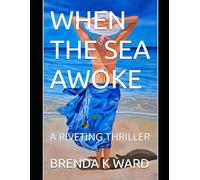 WHEN THE SEA AWOKE: A RIVETING THRILLER