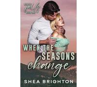 When the Seasons Change: An Opposites Attract Small Town Romance