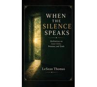 WHEN THE SILENCE SPEAKS: Meditations on Inner Order, Presence, and Truth