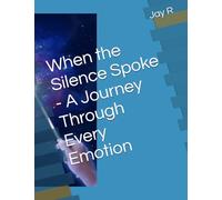 When the Silence Spoke - A Journey Through Every Emotion