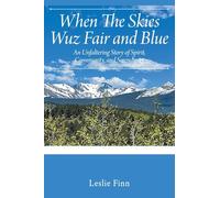 When The Skies Wuz Fair and Blue: An Unfaltering Story of Spirit, Community, and Serendipity
