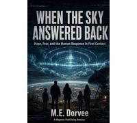 When the Sky Answered Back: Hope, Fear, and the Human Response to First Contact: 14