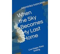 When the Sky Becomes My Last Home: Live Happy. Keep Smiling