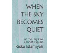 When The Sky Becomes Quiet: For the Days We Cannot Explain