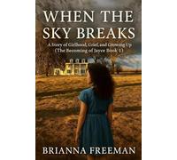 When The Sky Breaks: A Story of Girlhood, Grief, and Growing Up