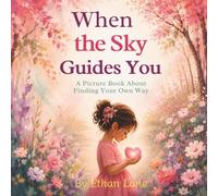 When the Sky Guides You: A Picture Book About Finding Your Own Way