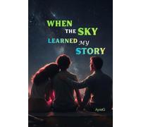WHEN THE SKY LEARNED MY STORY