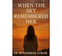 When the Sky Remembered Her: She left the world, but never his sky