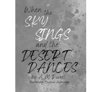 When the Sky Sings and the Desert Dances
