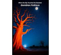 When the Sky Touched the Baobab: Gambian Folklore