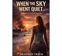 When The Sky Went Quiet: A Survival Thriller With A Twist