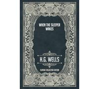 When the Sleeper Wakes - Classic Collector Edition (Annotated)
