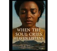 When the Soul Cries, Heaven Listens