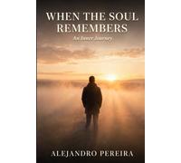 When the Soul Remembers: An Inner Journey