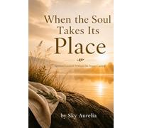 When the Soul Takes Its Place: Spiritual Growth Without the Sugar-Coating