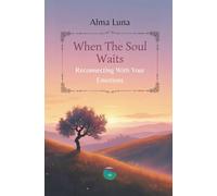 When The Soul Waits: Reconnecting With Your Emotions