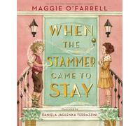 When the Stammer Came to Stay: A new classic’s children’s book perfect for Christmas gifting about self-acceptance and finding your voice from the award-winning author of Hamnet, now a major film