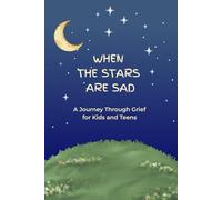 When the stars are sad: A journey through grief for kids and teens
