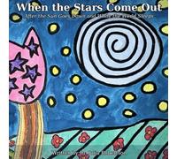 When the Stars Come Out: After the Sun Goes Down and While the World Sleeps